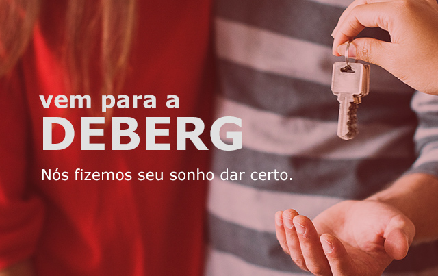 vem para a Deberg - N�s fizemos seu sonho dar certo.